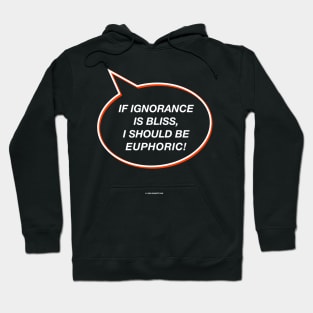 Ignorance Is Bliss  Funny Gift For Dads Hoodie